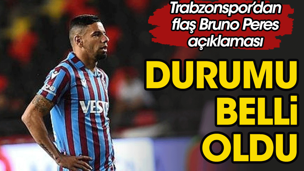 Trabzonspor'dan flaş Bruno Peres açıklaması