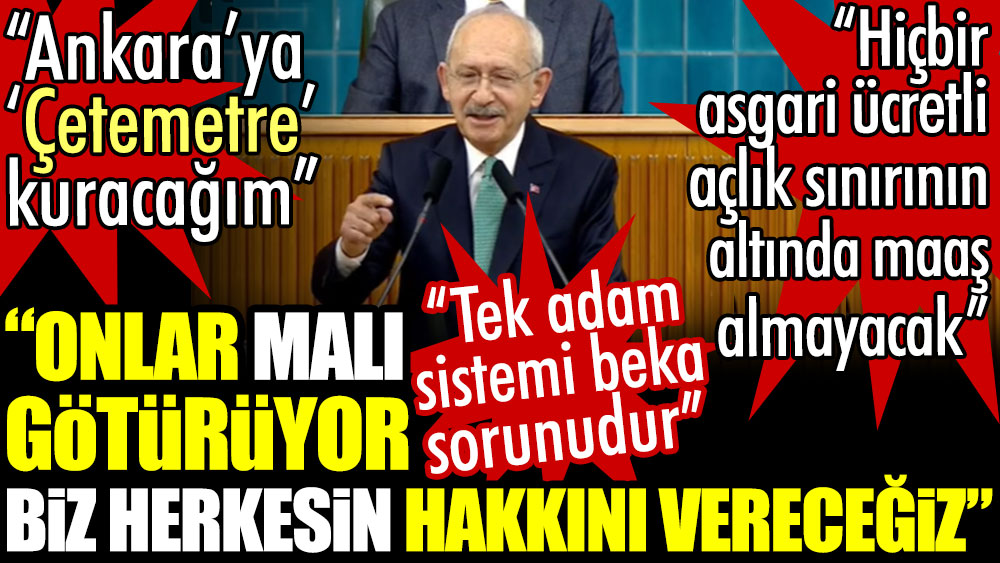 Kılıçdaroğlu: Biz herkesin hakkını vereceğiz