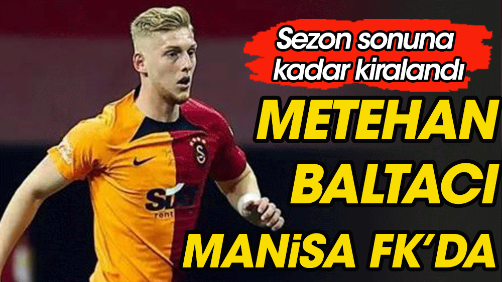 Sezon sonuna kadar kiralandı. Metehan Baltacı'nın yeni adresi belli oldu