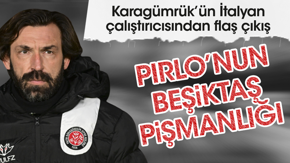 Pirlo'nun Beşiktaş pişmanlığı