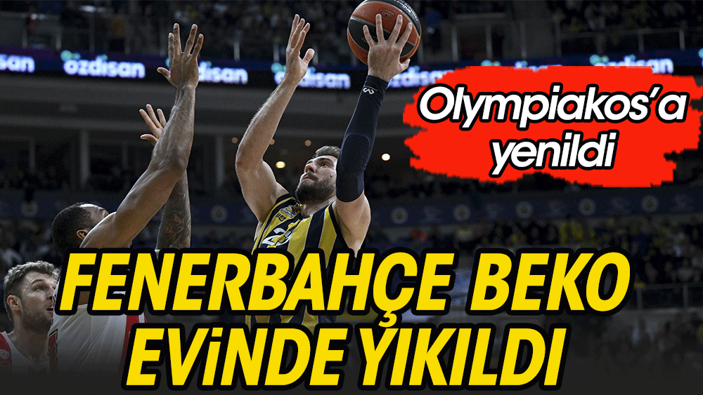 Fenerbahçe Olympiakos'tan fark yedi