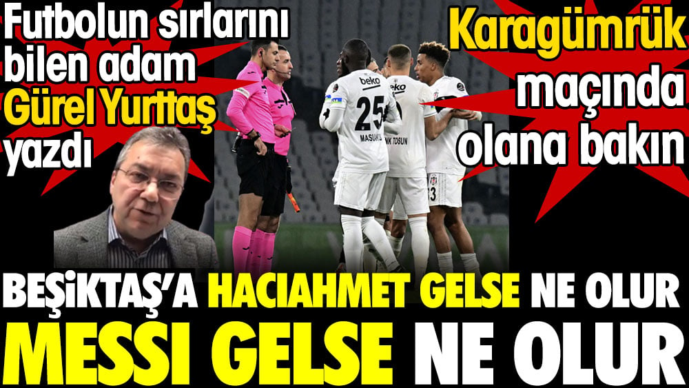 Beşiktaş'a Hacıahmet gelse ne olur Messi gelse ne olur. Karagümrük maçında taraftara yapılana bakın