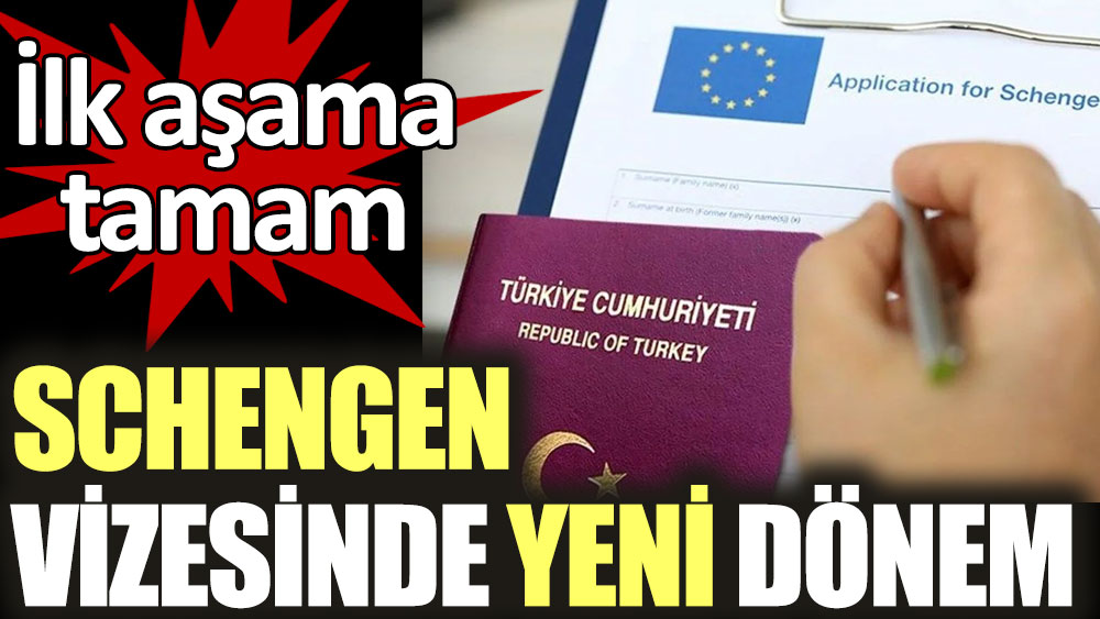 Schengen vizesinde yeni dönem. İlk aşama tamam