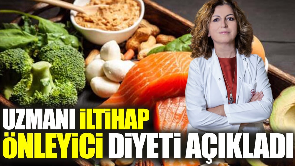 Uzmanı iltihap önleyici diyeti açıkladı