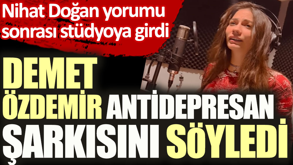 Demet Özdemir Antidepresan şarkısını söyledi