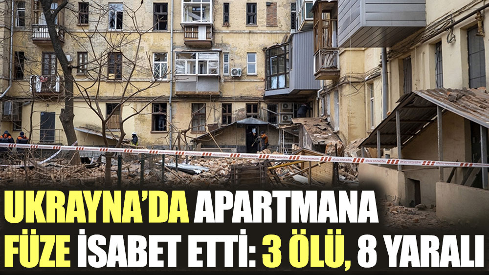Ukrayna’da apartmana füze isabet etti. 3 kişi öldü, 8 kişi yaralandı