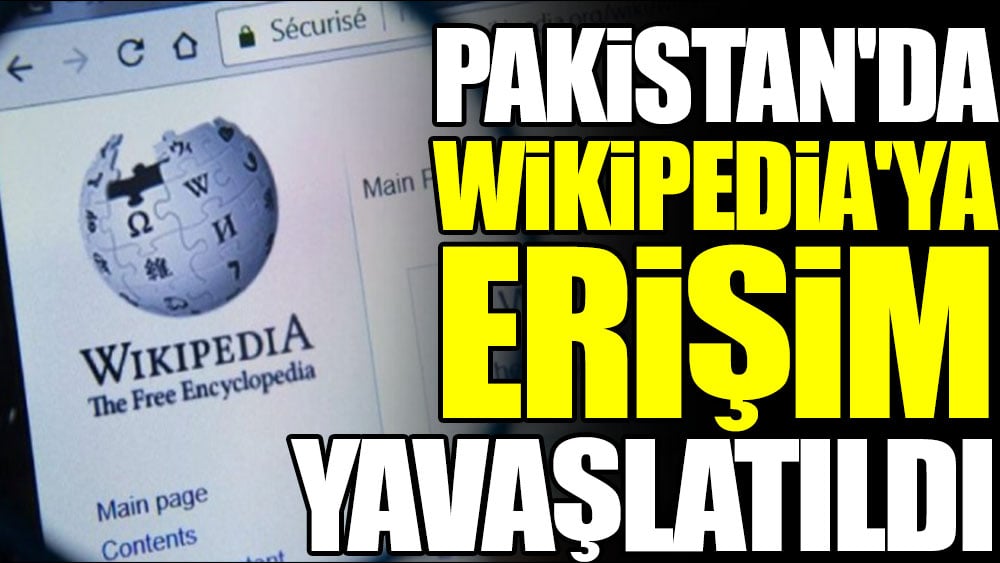 Pakistan'da Wikipedia'ya erişim yavaşlatıldı