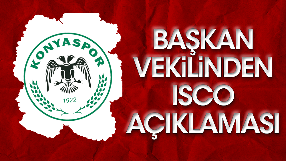 Konyaspor'dan Isco açıklaması