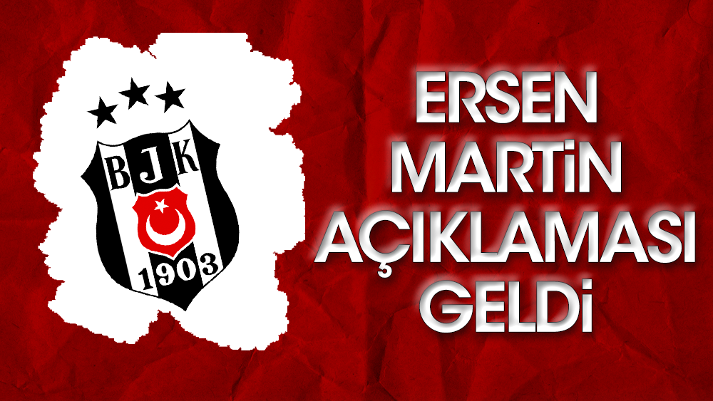Yoğun bakımdaki Ersen Martin için Beşiktaş'tan sevindiren açıklama