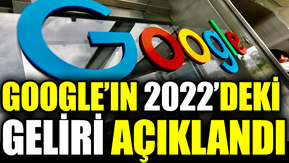 Google’ın 2022’deki geliri açıklandı