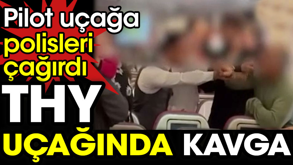 THY uçağında kavga