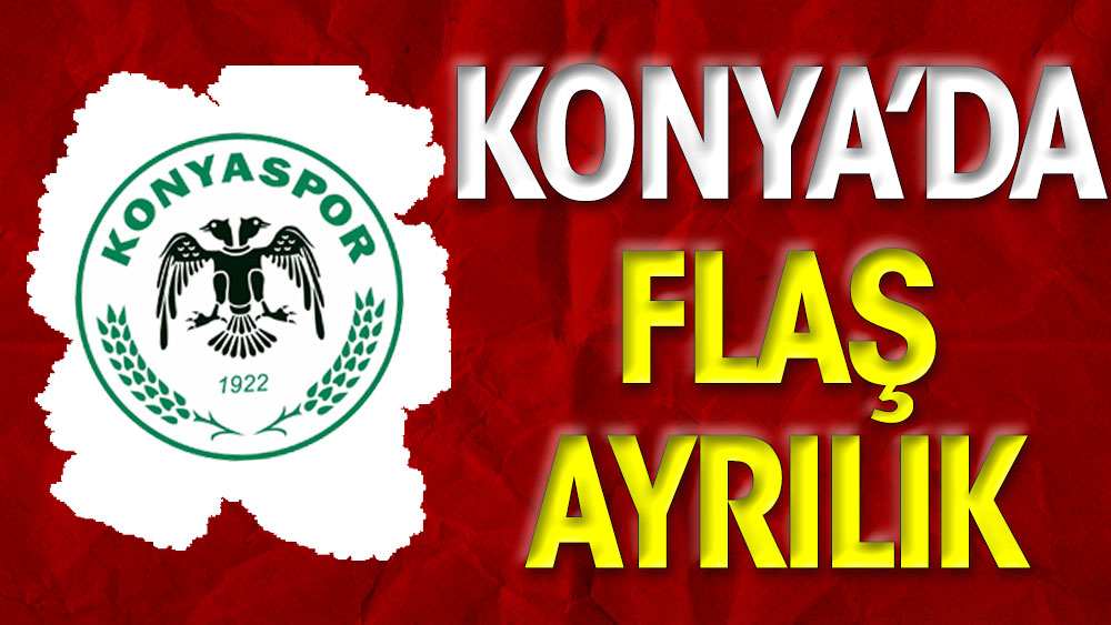 Konyaspor'da flaş ayrılık