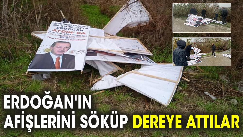 Cumhurbaşkanı Erdoğan'ın afişlerini söküp dereye attılar