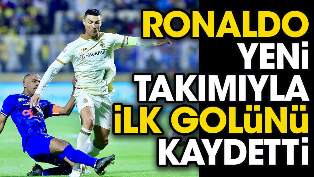Ronaldo Al Nassr'da ilk golünü attı