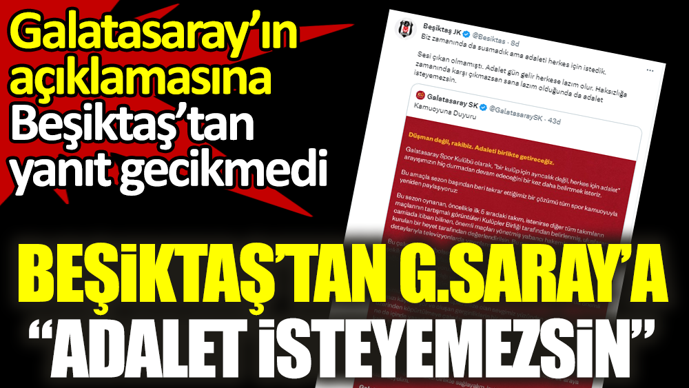 Beşiktaş'tan Galatasaray'a: Adalet isteyemezsin!