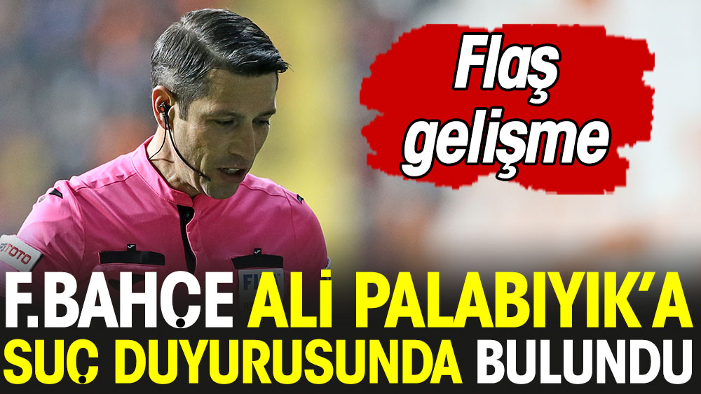Fenerbahçe'den Ali Palabıyık'a suç duyurusu