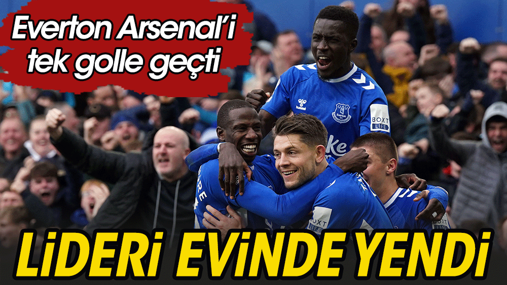 Everton'dan Arsenal'i evinde mağlup etti. 13 hafta sonra puan kaybetti