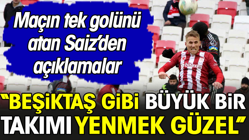 Samu Saiz: Beşiktaş gibi büyük bir takımı yenmek güzel