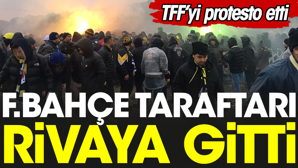 Fenerbahçe taraftarı TFF'yi protesto için Riva'ya gitti