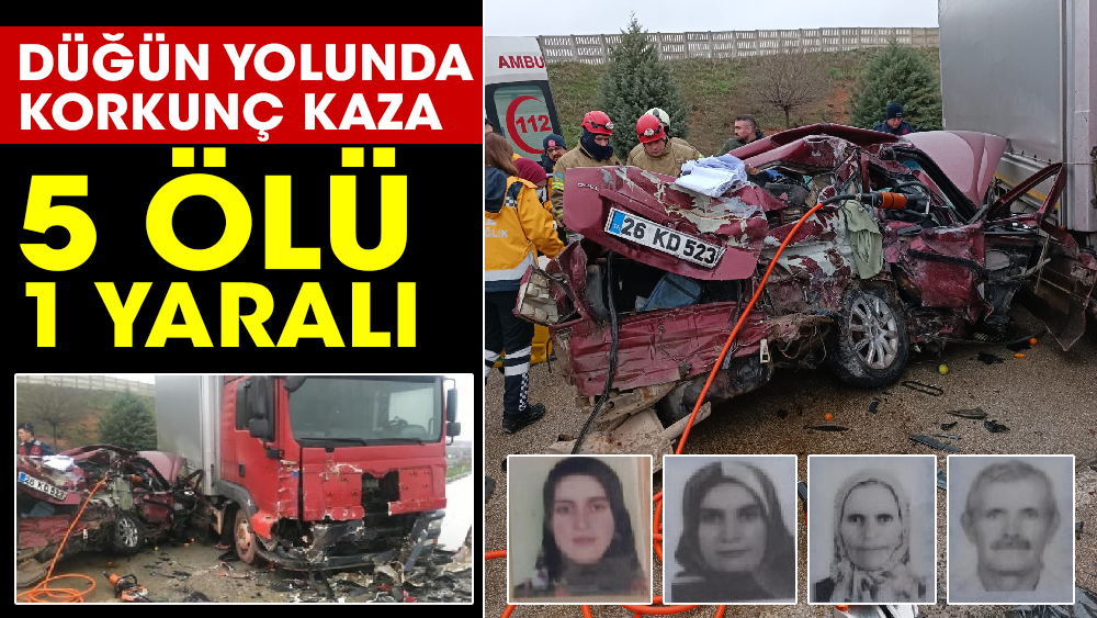 Bursa'da düğün yolunda korkunç kaza 5 ölü, 1 yaralı