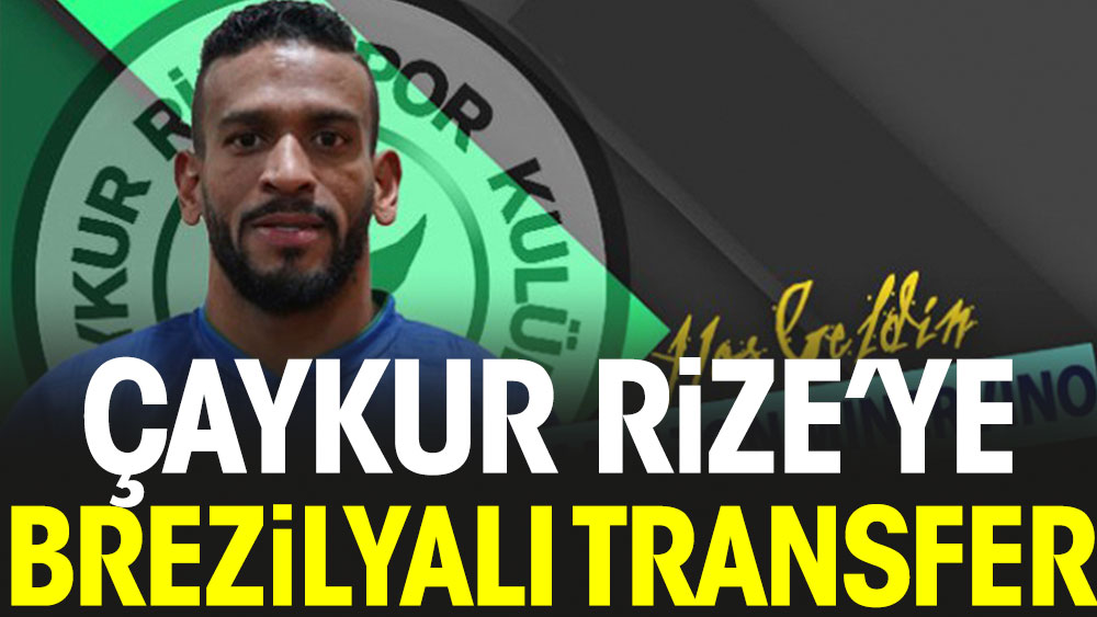 Çaykur Rizespor'a Brezilyalı transfer