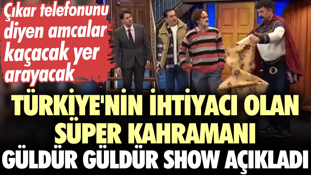 Türkiye'nin ihtiyacı olan süper kahramanı Güldür Güldür Show açıkladı. Çıkar telefonunu diyen amcalar kaçacak yer arayacak