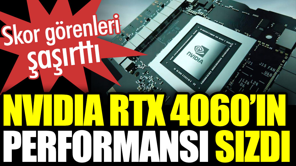 Nvidia RTX 4060'ın performansı sızdı. Skor görenleri şaşırttı