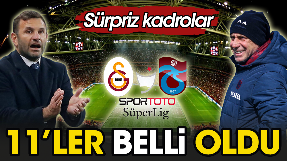 Flaş.. Flaş.. Galatasaray Trabzonspor derbisinin 11'leri belli oldu: Sürprizler var