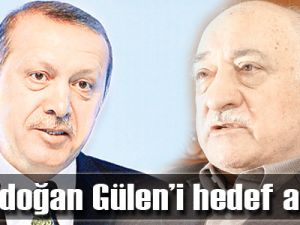 Erdoğan Gülen’i hedef aldı
