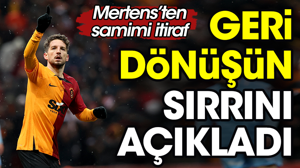 Galatasaray'ın geri dönüş sırrını açıkladı: Mertens formülü verdi