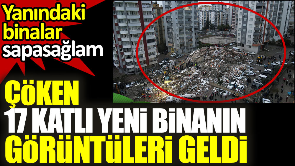 Adana'da çöken 17 katlı yeni binanın ilk görüntüleri geldi