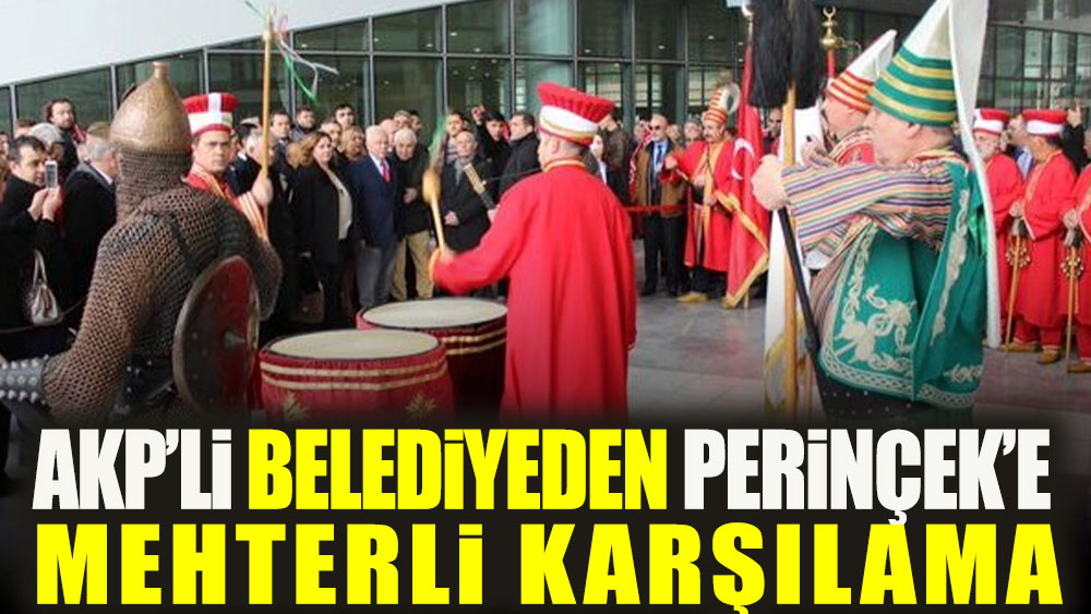 AK Partili belediyeden Doğu Perinçek'e mehteranlı karşılama