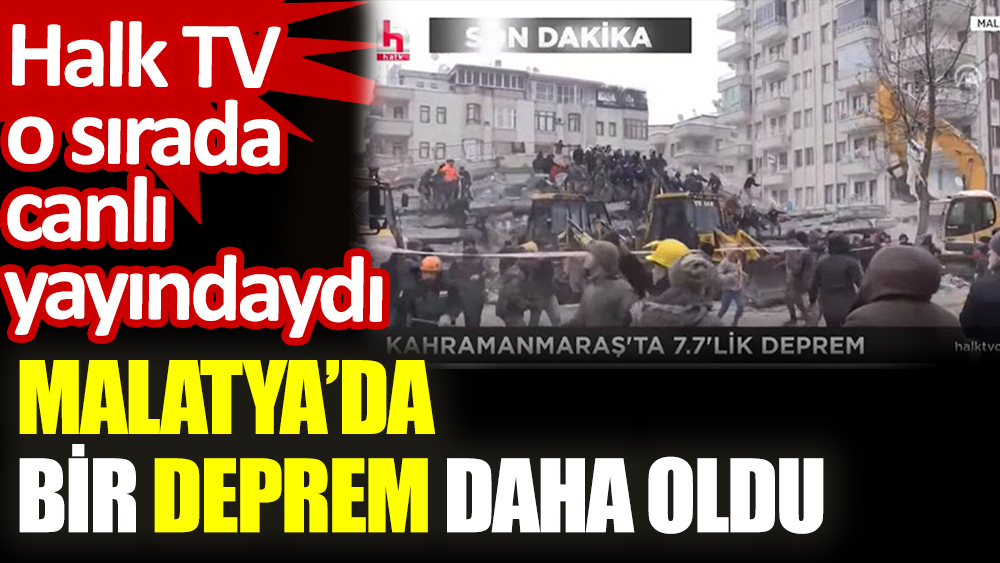 Malatya’da bir deprem daha oldu. Halk TV o sırada canlı yayındaydı