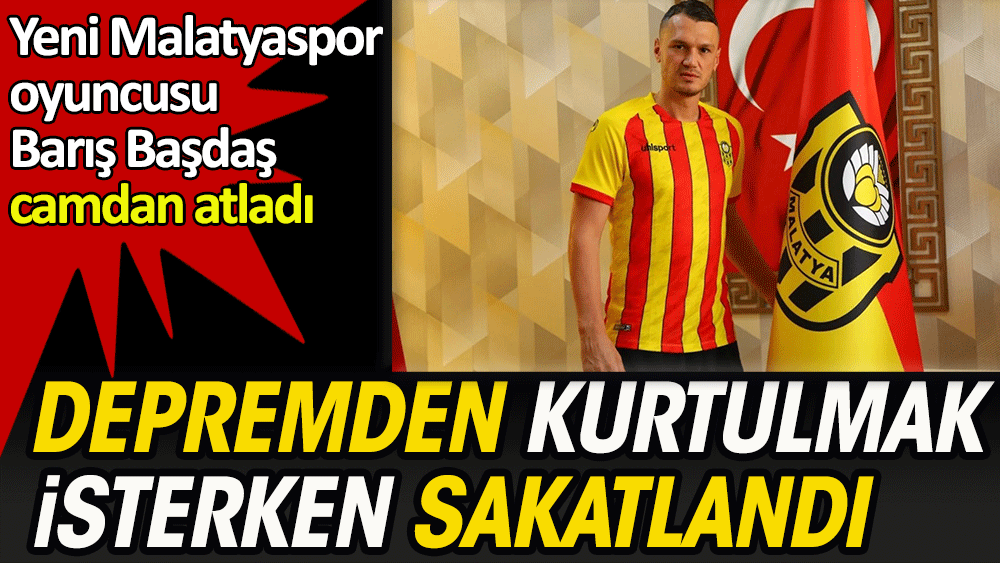 Depremden kurtulmak isterken sakatlandı. Yeni Malatyaspor futbolcusu hastaneye kaldırıldı
