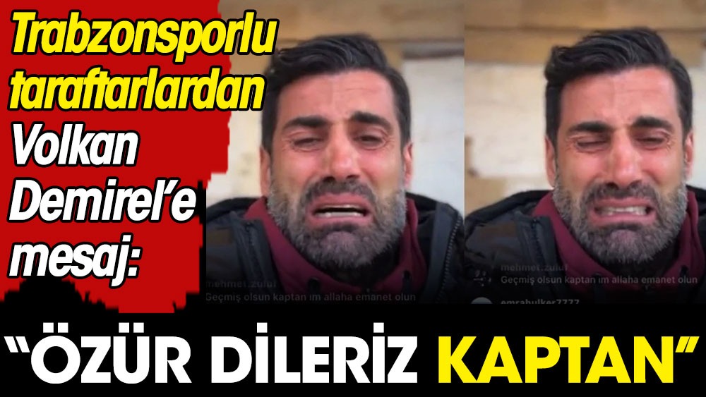 Trabzonsporlular Volkan Demirel'den özür diledi: Keşke sana çakmak yerine gül atsak
