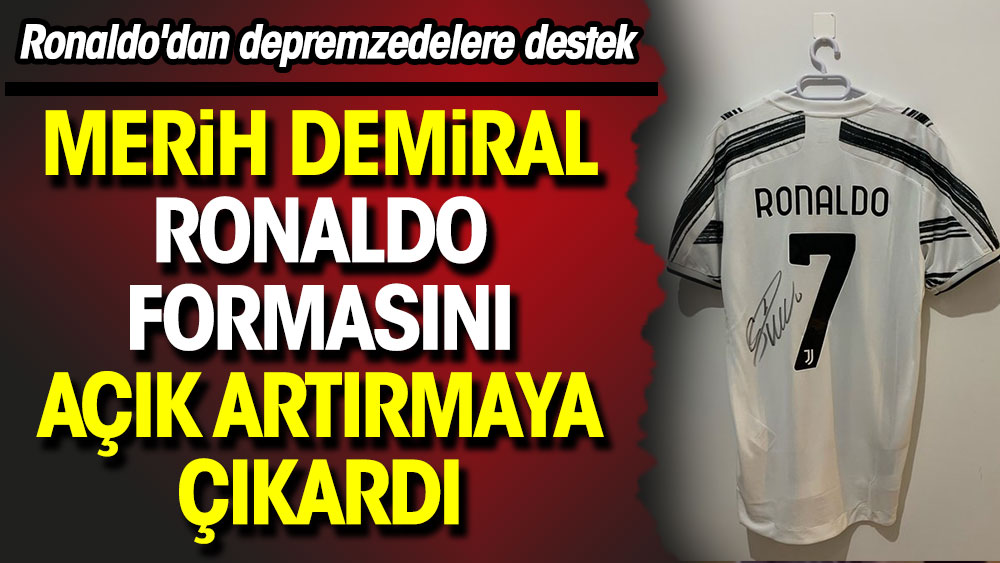 Merih Demiral Ronaldo'nun formasını açık artırmaya çıkardı. Ronaldo'dan depremzedelere destek
