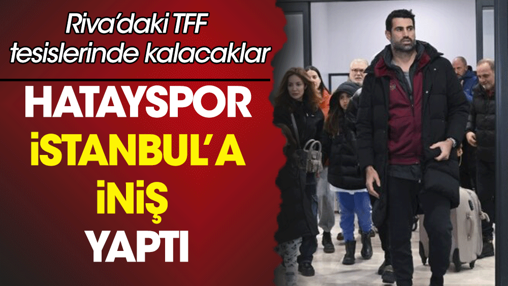 Volkan Demirel ve Hatayspor kafilesi İstanbul'a geldi