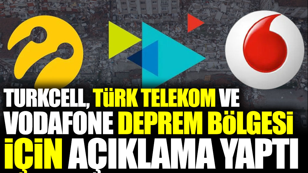 Turkcell, Türk Telekom ve Vodafone deprem bölgesi için açıklama yaptı