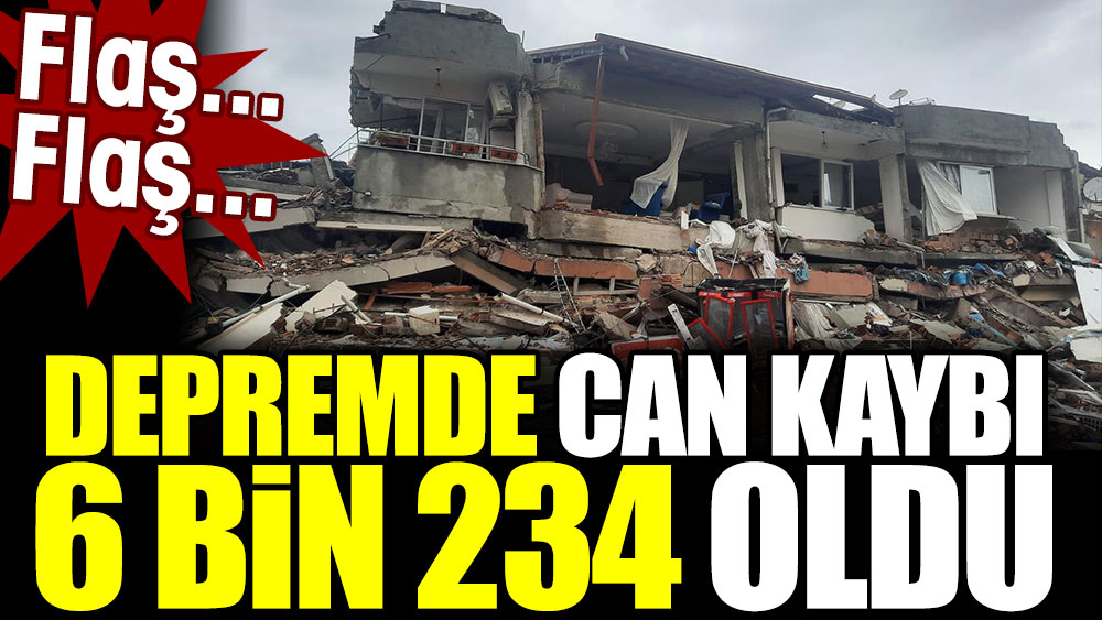 Son Dakika... Depremde can kaybı sayısı 6 bin 234 çıktı