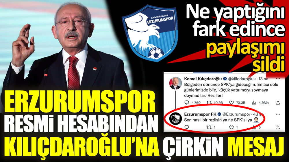 Erzurumspor resmi hesabından Kılıçdaroğlu'na çirkin mesaj