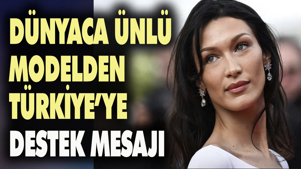 Dünyaca ünlü modelden Türkiye'ye destek mesajı