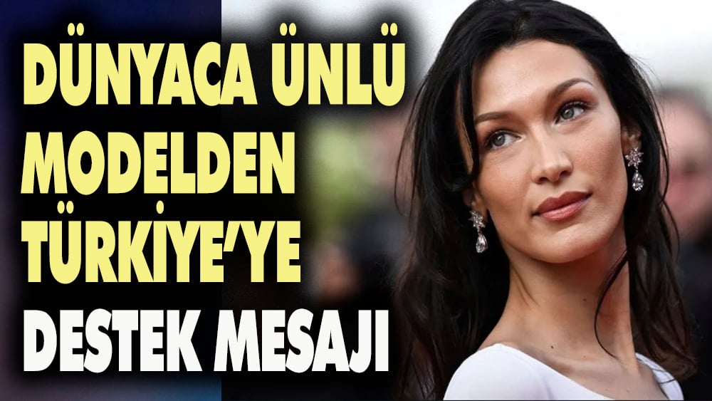 Dünyaca ünlü modelden Türkiye'ye destek mesajı