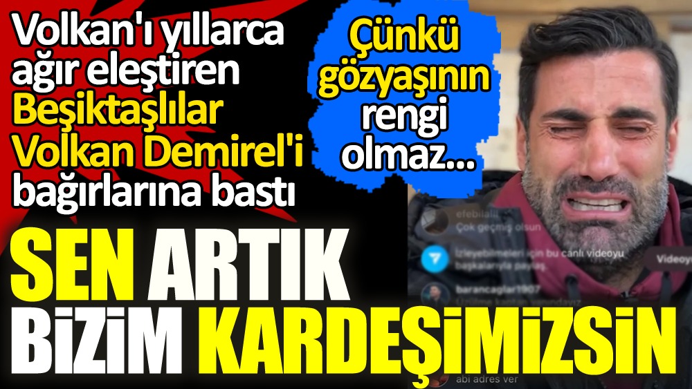 Volkan Demirel'i yıllarca eleştiren Beşiktaşlılar Volkan'ı bağırlarına bastı