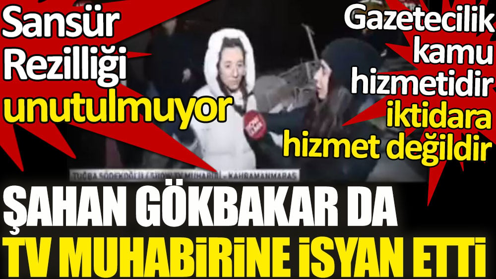 Şahan Gökbakar da TV muhabirine isyan etti. Sansür Rezilliği unutulmuyor