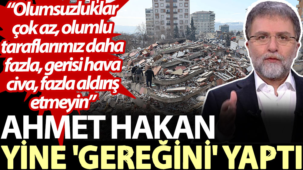 Ahmet Hakan yine 'gereğini' yaptı skandal yazı yazdı: Olumsuzluklar çok az, olumlu taraflarımız daha fazla, gerisi hava civa