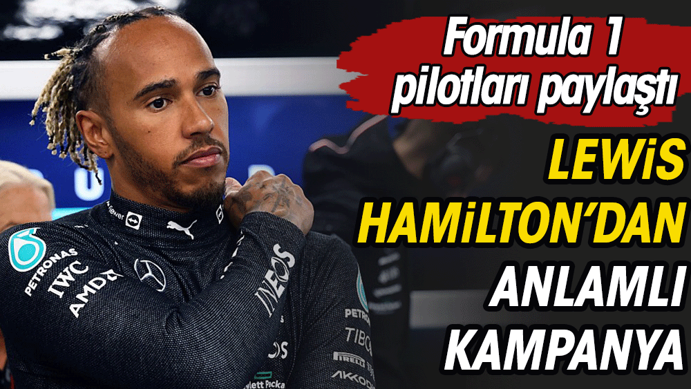 Lewis Hamilton Türkiye için kampanya başlattı