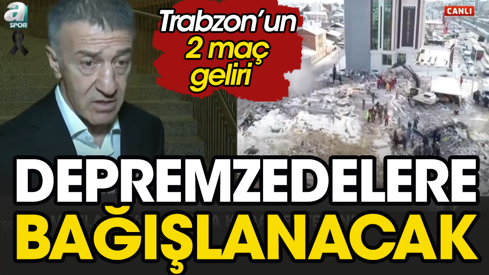 Trabzonspor iki maçın gelirini depremzedelere bağışlayacak