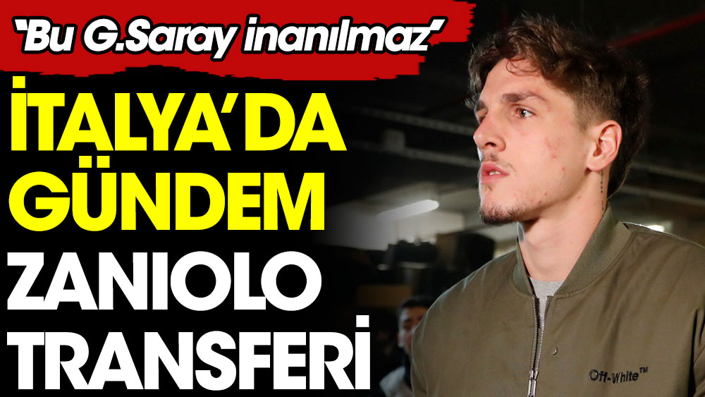 İtalya'da gündem Zaniolo transferi. 'Bu Galatasaray inanılmaz'