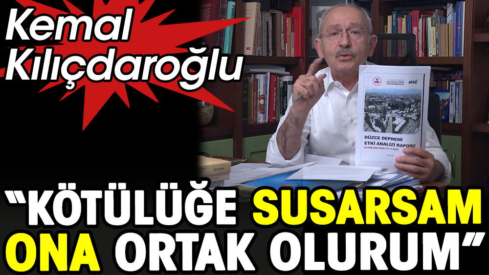 Kemal Kılıçdaroğlu: Kötülüğe susarsam ona ortak olurum