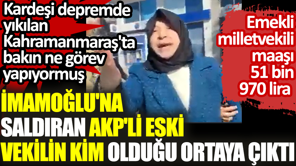 İmamoğlu'na saldıran AKP'li eski vekilin kim olduğu ortaya çıktı. Emekli milletvekili maaşı 51 bin 970 lira